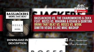 Bassjackers vs. The Chainsmokers vs. Rihanna - Bring That Beat vs. Roses vs. Work (DV&LM Mashup)