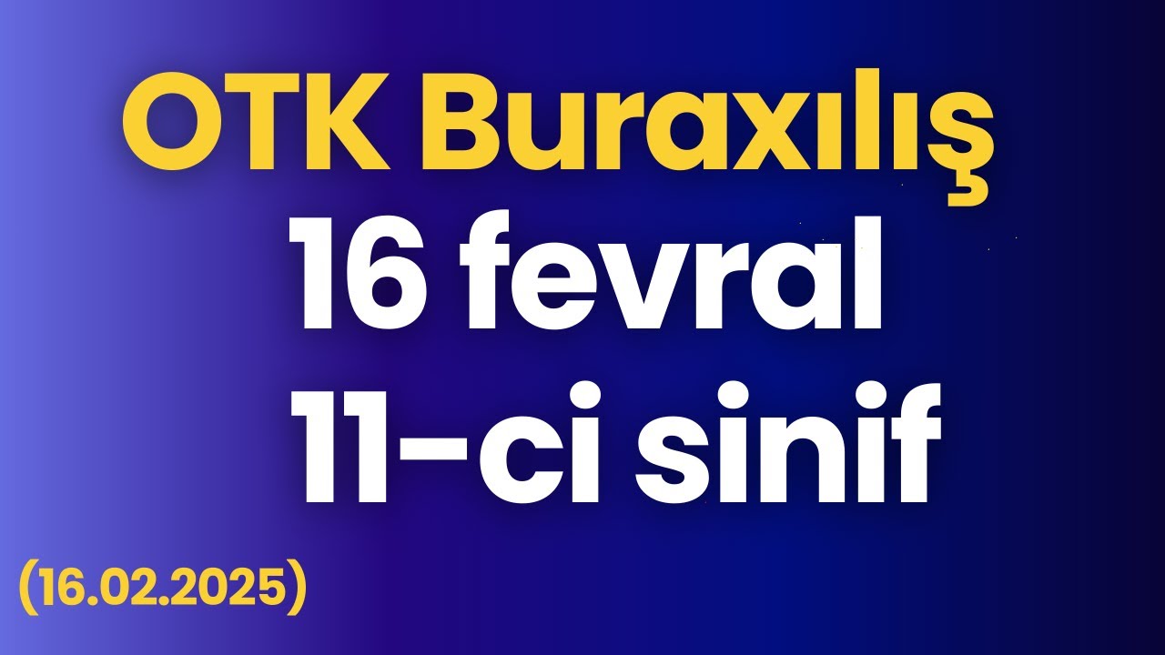11-ci sinif buraxılış OTK Riyaziyyat | 16 fevral 2025 ( 16.02.2025)