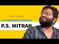 My film making experience ps mithran  pure cinema