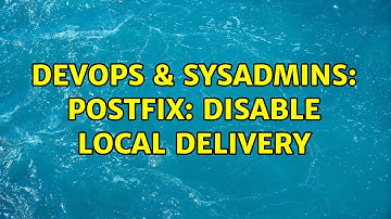 DevOps & SysAdmins: Postfix: Disable local delivery (2 Solutions!!)