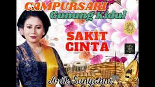 SAKIT CINTA - Aniek Sunyahni Ratu Campursari Gunung Kidul CSGK