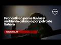 Pronostican pocas lluvias y ambiente caluroso por polvo de Sahara