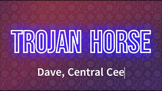 Dave, Central Cee - Trojan Horse (Lyrics)