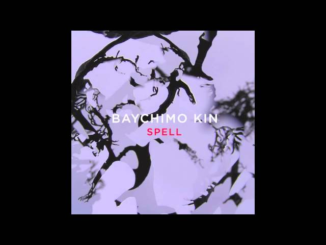 Baychimo Kin - 'Spell' (Understood album)