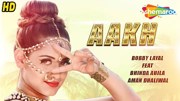 Aakh (Official Video) Bobby Layal Feat Bhinda Aujla | New Punjabi Songs 2023 | Shemaroo Punjabi