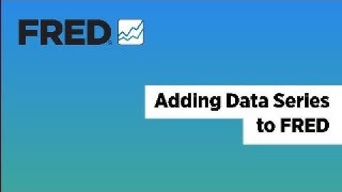 Adding Data Series in FRED | Federal Reserve Economic Data