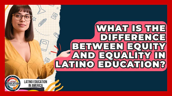 What Is The Difference Between Equity And Equality In Latino Education?