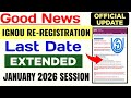 IGNOU January 2026 Re Registration Last Date Extended | IGNOU Re-Registration Last Date 2026
