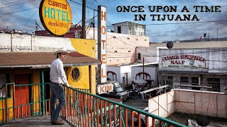 Once Upon a Time in Tijuana