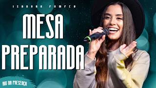 Isadora Pompeo - Mesa Preparada | Deus Está Abrindo Caminhos Para Você