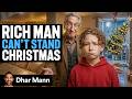 RICH MAN Can't Stand CHRISTMAS, What Happens Is Shocking | Dhar Mann