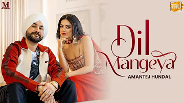 Dil Mangeya (Video Song) : Amantej Hundal | Husan Gill | Yeah Proof | Latest Punjabi Songs 2022