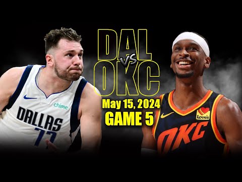 Dallas Mavericks vs Oklahoma City Thunder Full Game 5 Highlights - May 15, 2024 | 2024 NBA Playoffs