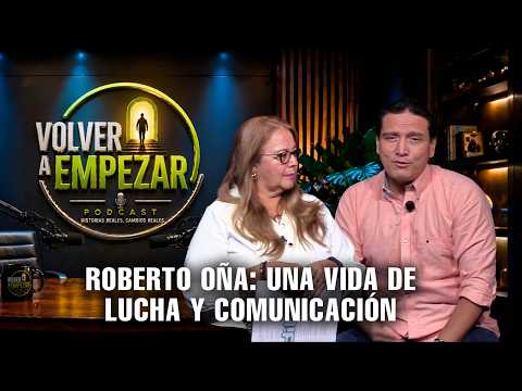 VOLVER A EMPEZAR - ROBERTO OÑA CUENTA SU HISTORIA