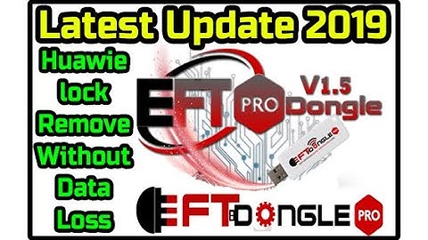 EFT Dongle Pro Version 1.5 Released | Remove Lock Screen Huawei Without Data Loss | Great Features