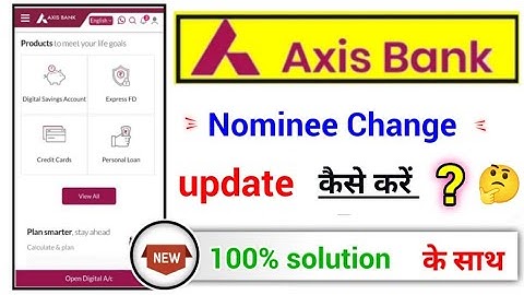 axis Bank Nominee update kaise karen, axis Bank Nominee Change Online 2023