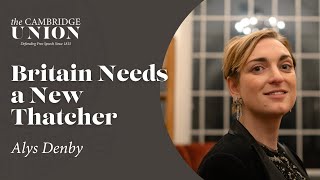 Alys Denby | This House Believes Britain Needs A New Thatcher | Cambridge Union