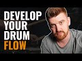 How To Develop Flow On The Drums