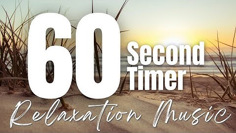 60 Second Timer, 60 Second Relaxation Timer, 60 Seconds of Calm Beach : Sounds 4 You