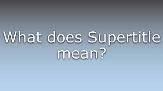 What does Supertitle mean
