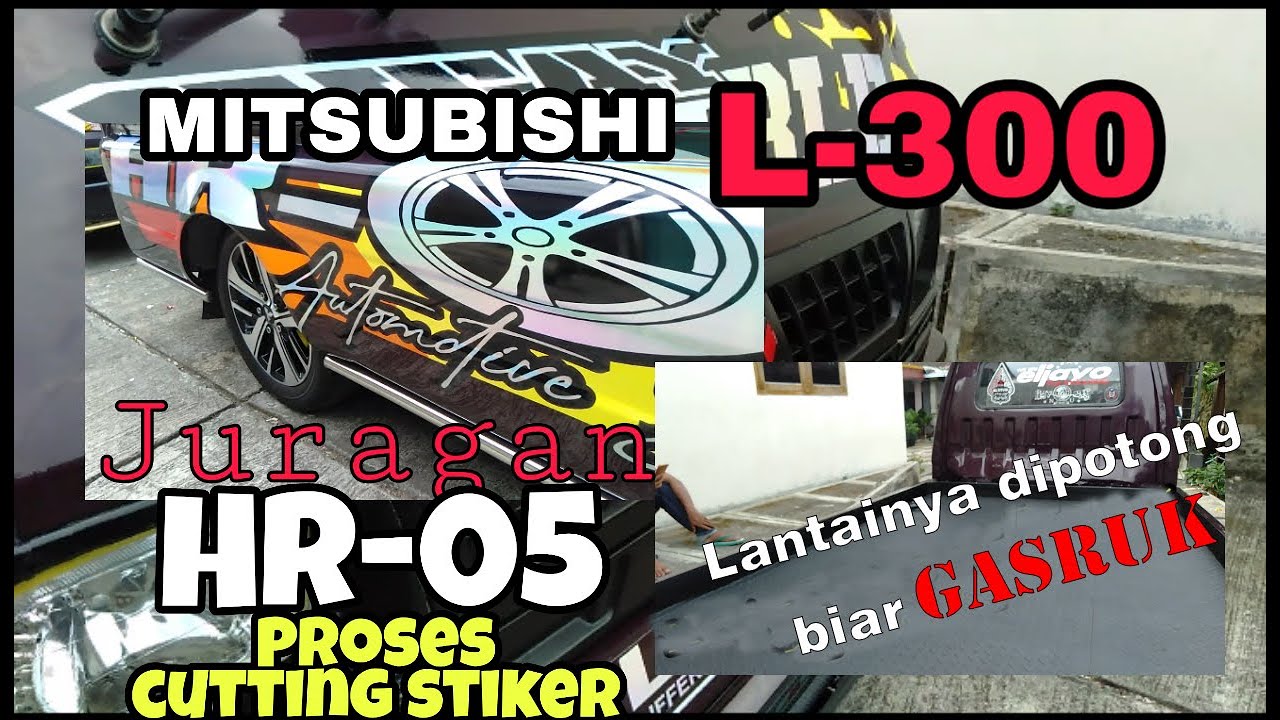 MODIFIKASI L-300 I Proses cutting stiker I Juragan HR-05 