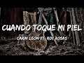 Carin Leon Ft  Roy Rosas - Cuando Toque Mi Piel (LETRA)🎵