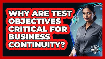 Why Are Test Objectives Critical For Business Continuity?