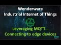Industrial Internet of Things - Wonderware OI Gateway Leverages MQTT to connect to IOT Edge Devices