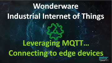 Industrial Internet of Things - Wonderware OI Gateway Leverages MQTT to connect to IOT Edge Devices