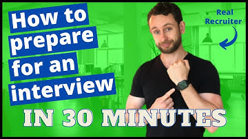 How to Prepare For an Interview - (If you only have 30 minutes)