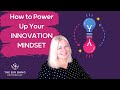 How to power up your innovation mindset