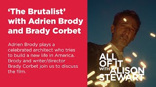 The Brutalist with Adrien Brody and Brady Corbet | All Of It with Alison Stewart