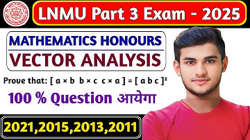 🔥 Prove that: [ a × b  b × c  c × a ] = [ a b c ]² | Lnmu Part 03 Maths Honours Vector Analysis PYQ