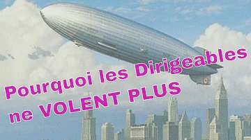 Pourquoi les dirigeables ont disparu ?