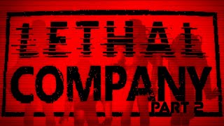 The Last Remains in Lethal Company| Part 2
