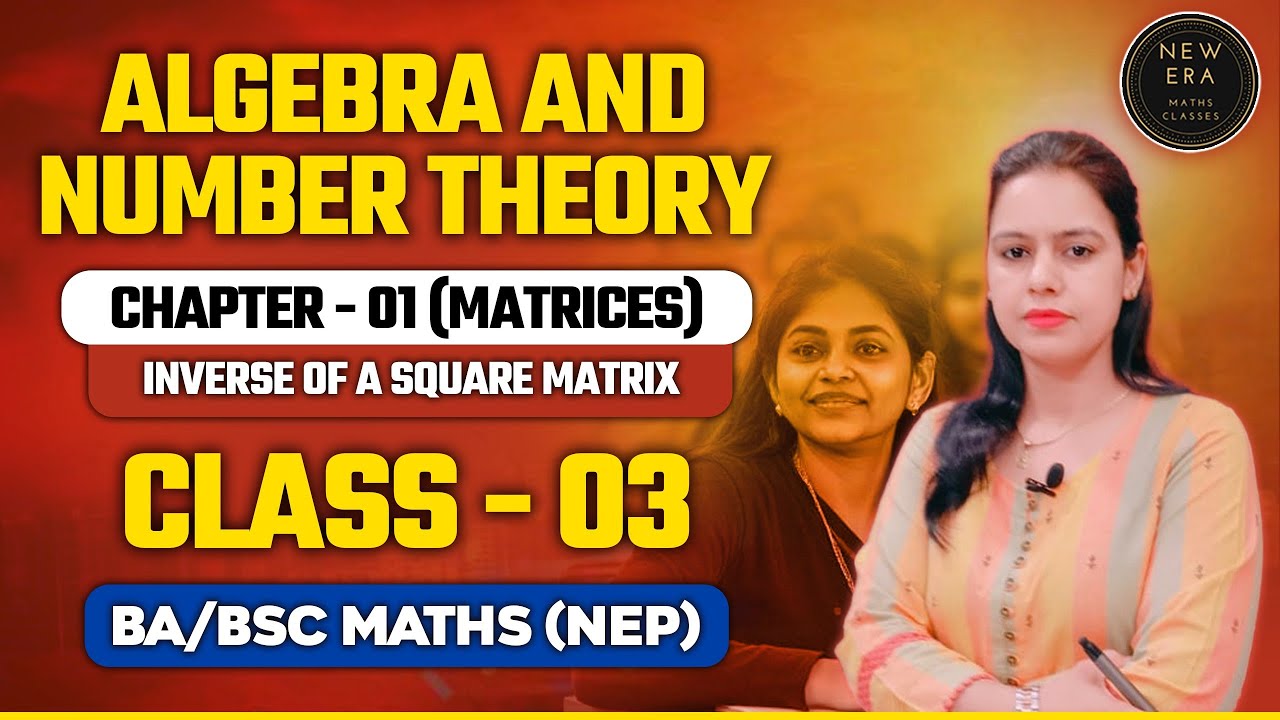 Theorems:Inverse of a Matrix | Algebra & Number Theory | NEP syllabus | New Era Maths Classes 