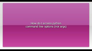 How do I access python command line options (not args)