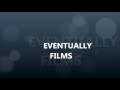 Eventuallyfilms logoeventually films online film production company