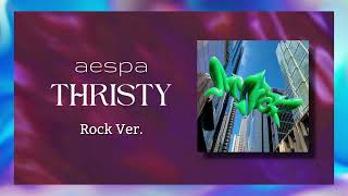 Video thumbnail of "aespa (에스파)- THRISTY (Rock Version) by rizkyptrc"