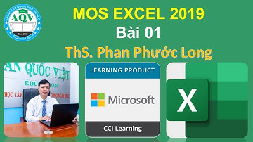 MOS EXCEL 2019 - Bài 01 | ThS. Phan Phước Long
