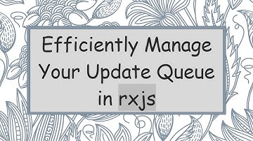 Efficiently Manage Your Update Queue in rxjs