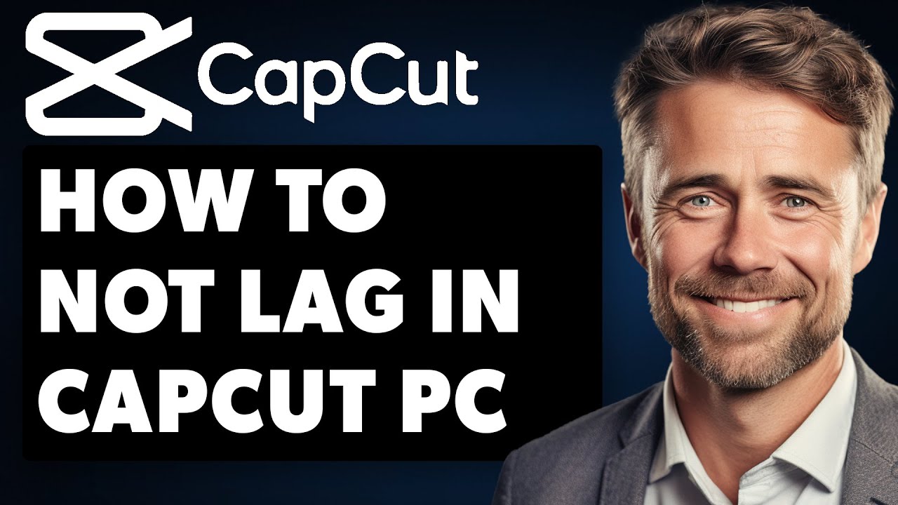 How To Not Lag In Capcut PC (Full 2024 Guide) - YouTube