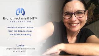 Stories from the Bronchiectasis and NTM Community -- Louise's Story