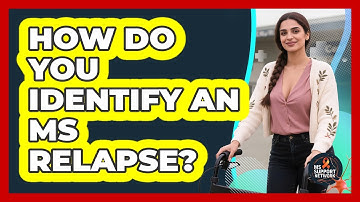 How Do You Identify An MS Relapse? - MS Support Network