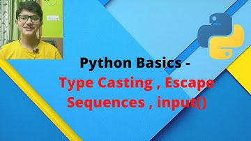 PYTHON BASICS || Type Casting , Escape Sequences and input( ) function ||