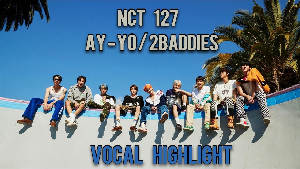 NCT 127 - '2 Baddies / Ay-Yo' Album Vocal Highlight (G#2 - F#5)
