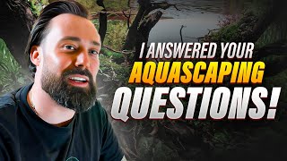 I ANSWERED YOUR AQUASCAPING/AQUARIUM QUESTIONS! Q&A TIME!