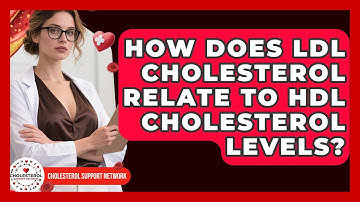 How Does LDL Cholesterol Relate to HDL Cholesterol Levels? - Cholesterol Support Network