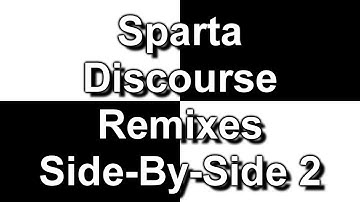 Sparta Discourse Remixes Side-By-Side 2 (DementisXYZ Inspiration)