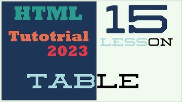 HTML Tutorial #15 - table, thead, tbody, tfoot, tr, td, colspan, rowspan - HTML Table